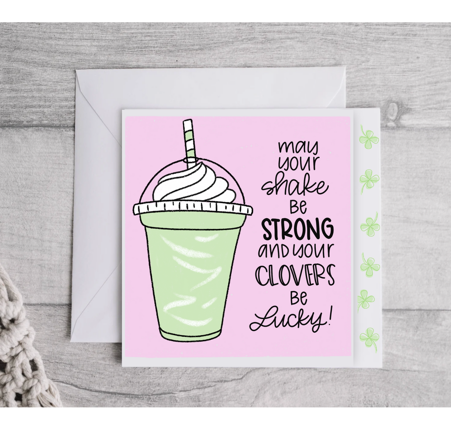 MAY YOUR SHAKE BE STRONG AND YOUR CLOVERS BE LUCKY