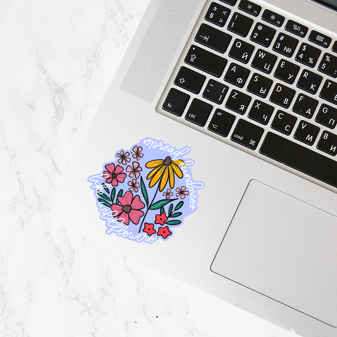 SPREAD KINDNESS LIKE WILDFLOWERS