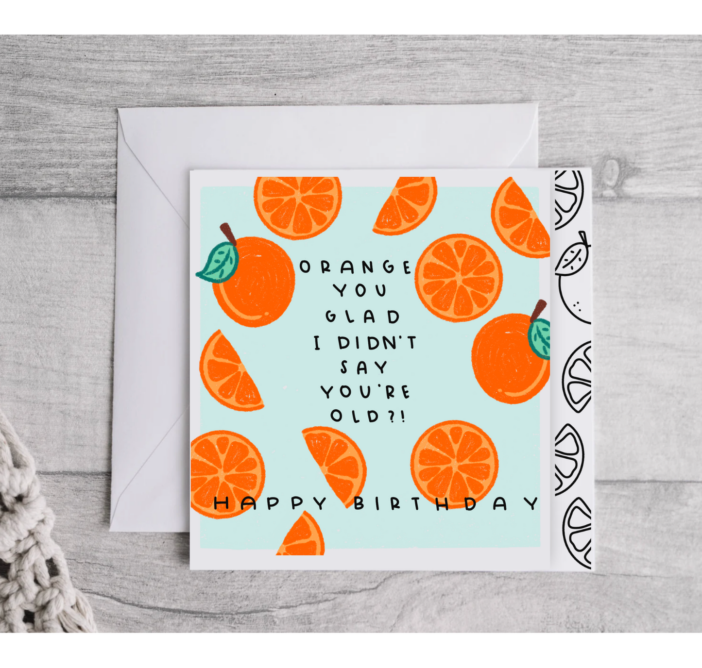 ORANGE YOU GLAD I DIDN'T CALL YOU OLD?!
