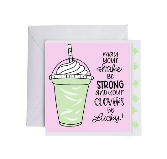 MAY YOUR SHAKE BE STRONG AND YOUR CLOVERS BE LUCKY