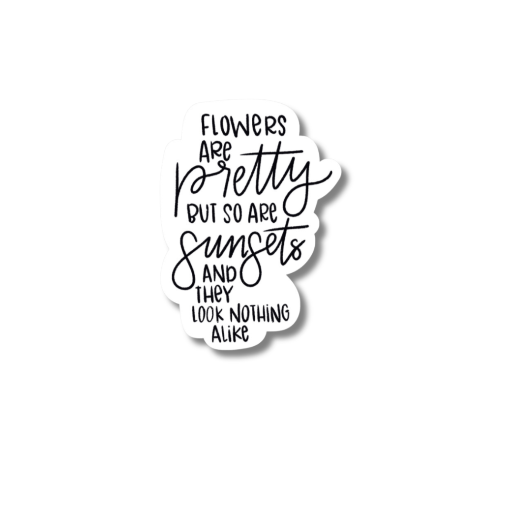 FLOWERS AND SUNSETS QUOTE