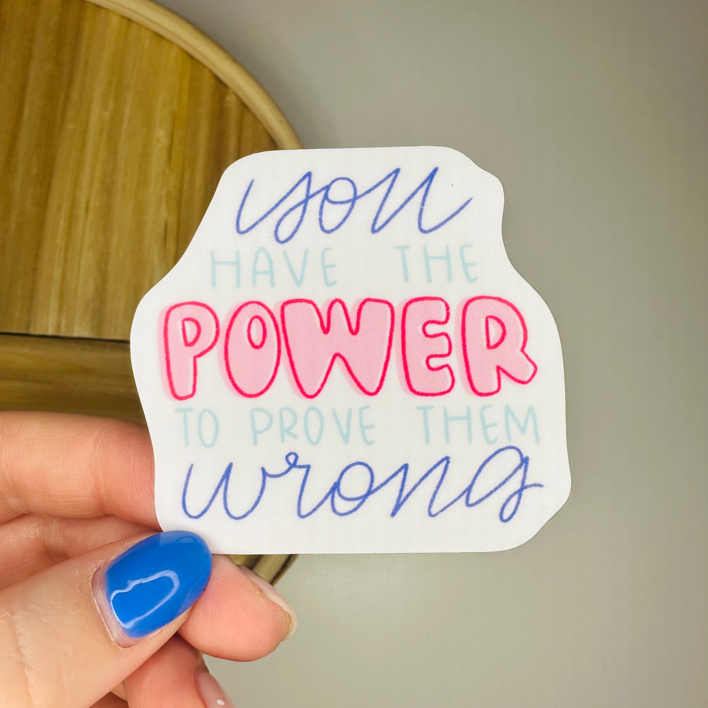 YOU HAVE THE POWER TO PROVE THEM WRONG