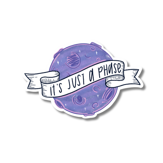 IT'S JUST A PHASE