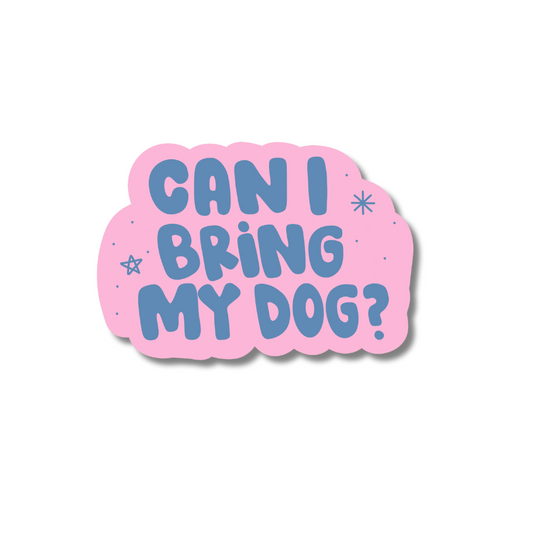CAN I BRING MY DOG?