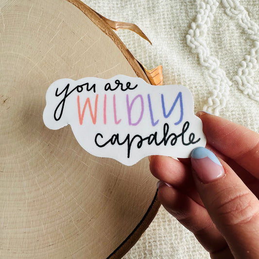 YOU ARE WILDLY CAPABLE