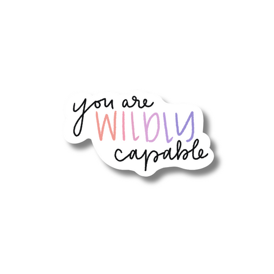 YOU ARE WILDLY CAPABLE